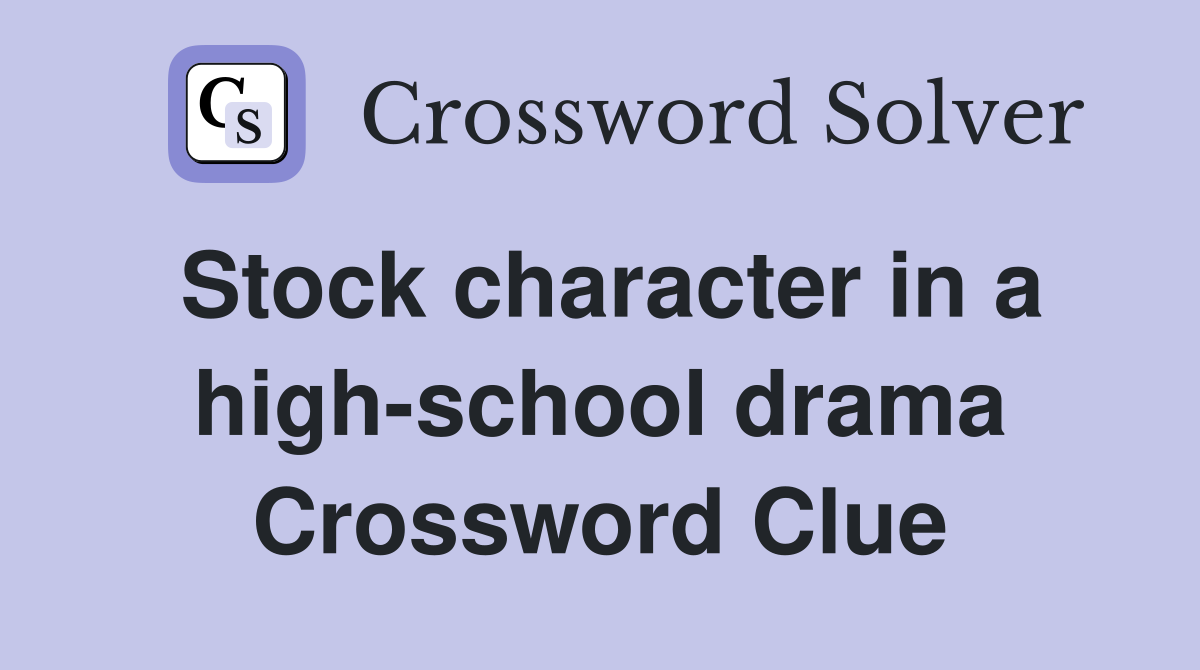 Stock character in a high-school drama Crossword Clue