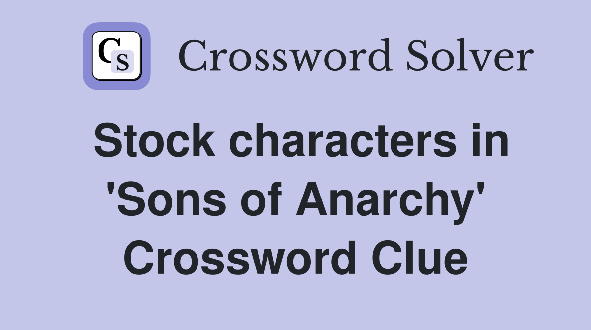 Stock characters in 'Sons of Anarchy' Crossword Clue