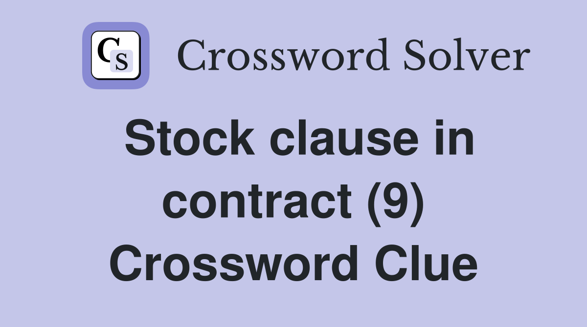 Stock clause in contract (9) Crossword Clue