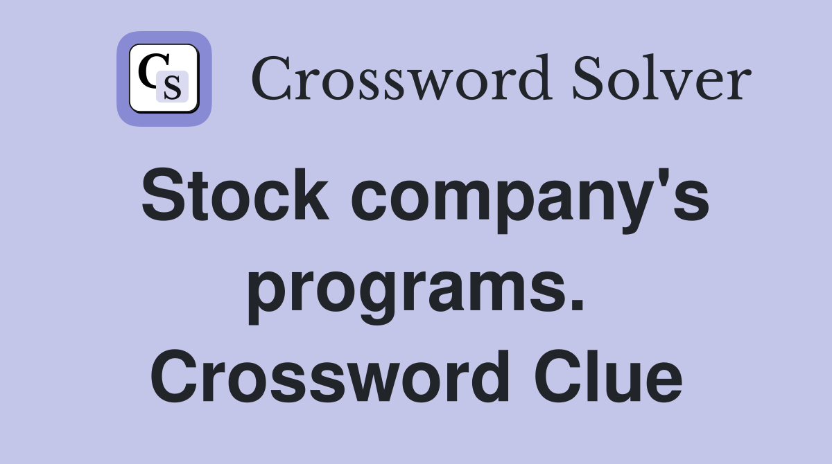 Stock company's programs. Crossword Clue
