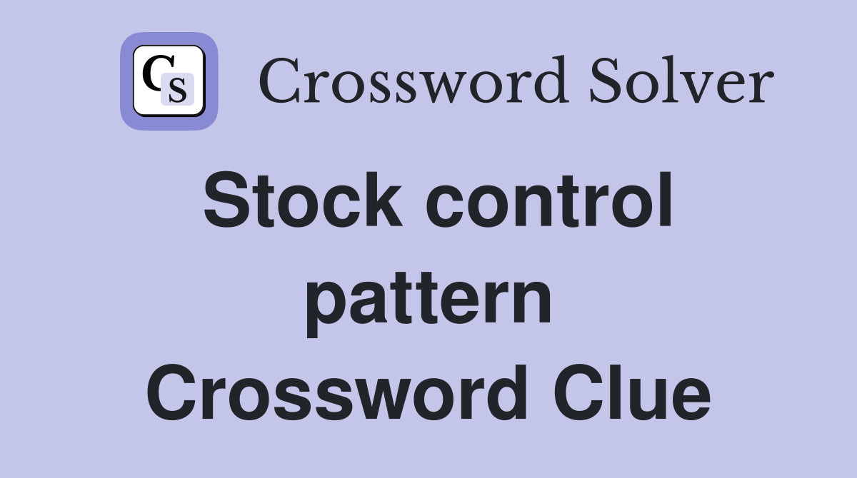 Stock control pattern Crossword Clue