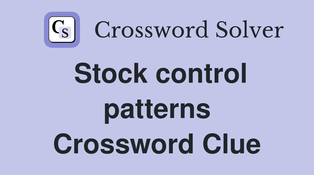 Stock control patterns Crossword Clue