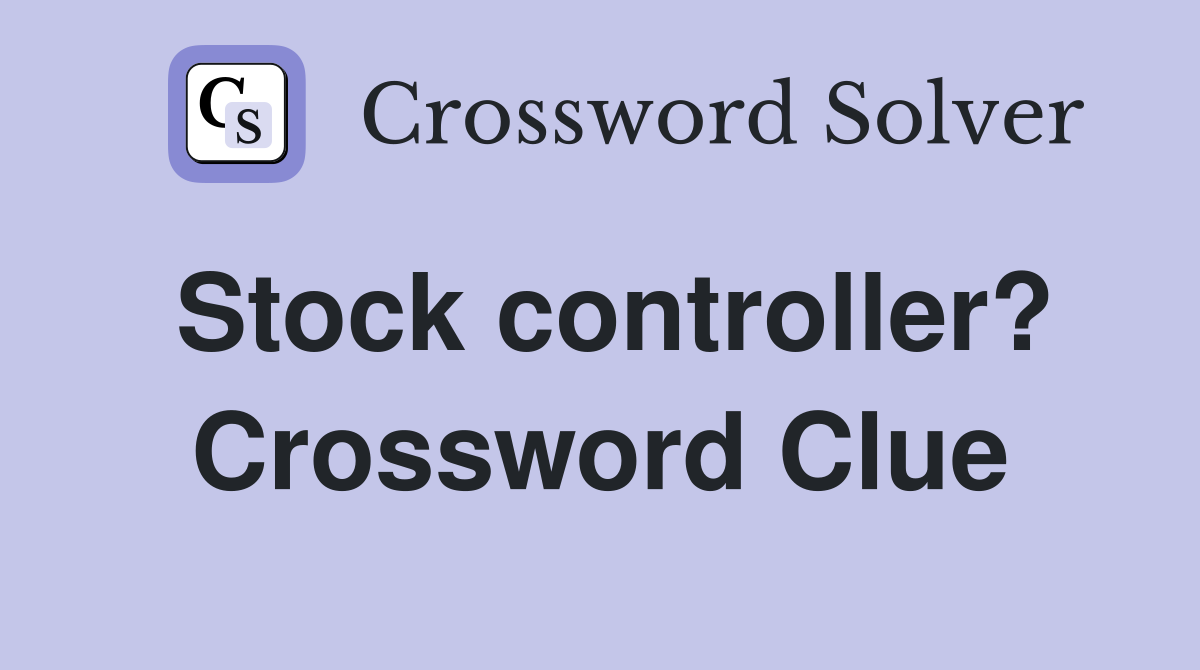 Stock controller? Crossword Clue