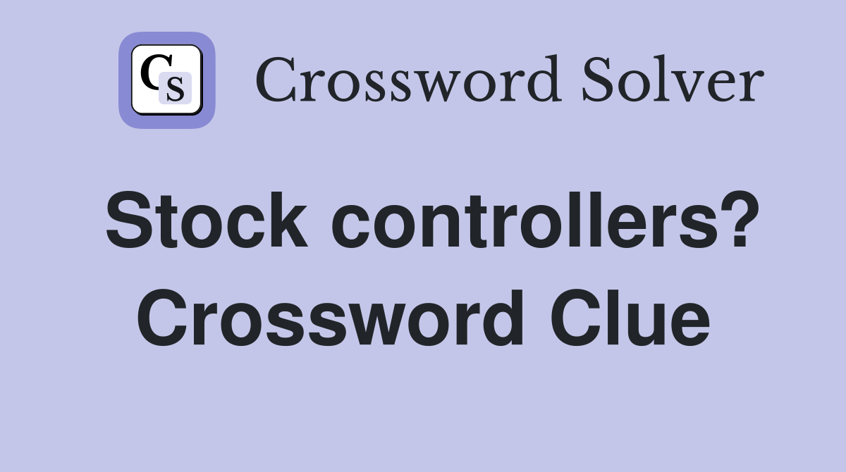 Stock controllers? Crossword Clue