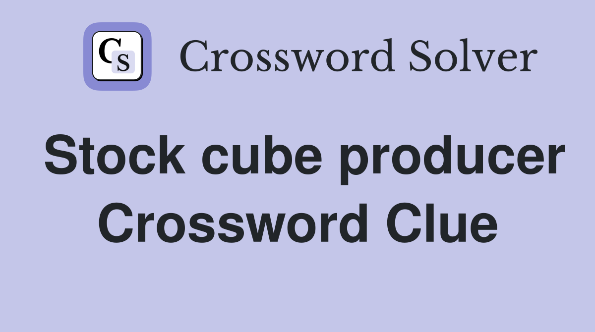 Stock cube producer Crossword Clue