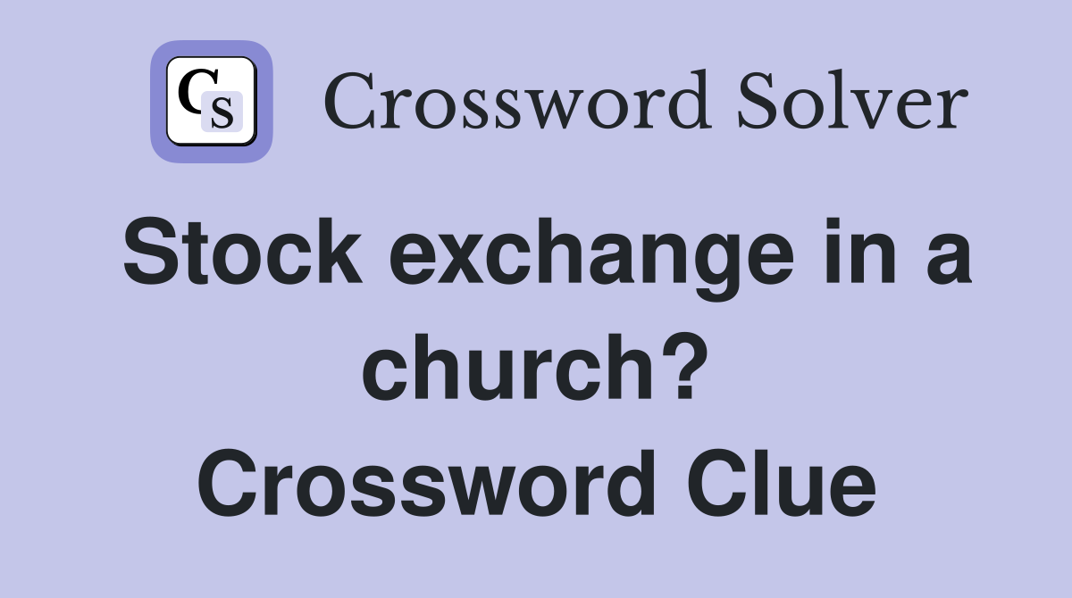 Stock exchange in a church? Crossword Clue