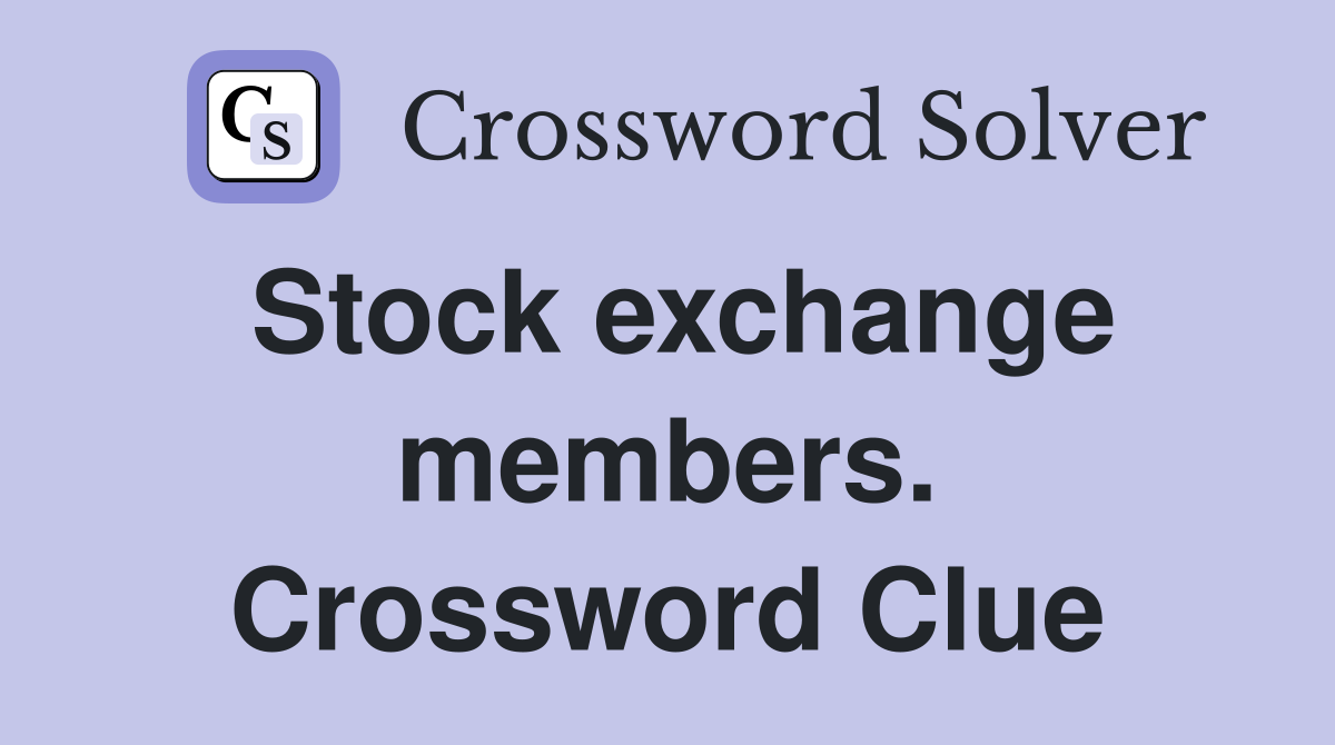 Stock exchange members. Crossword Clue