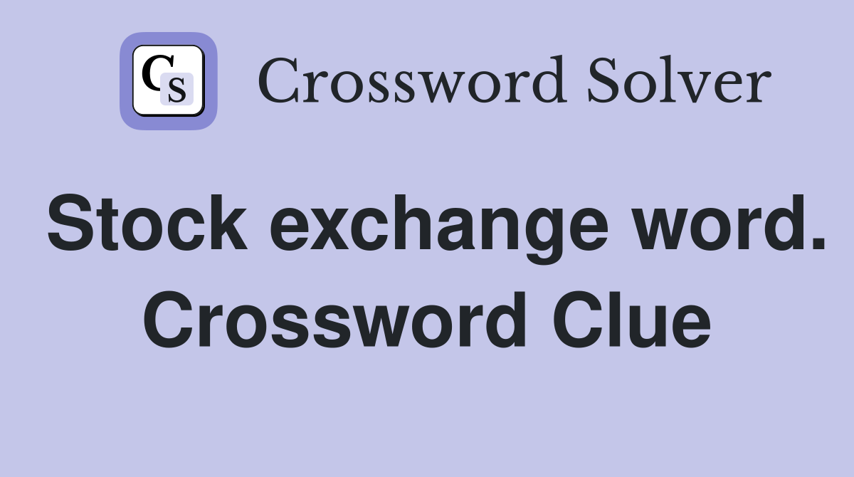 Stock exchange word. Crossword Clue