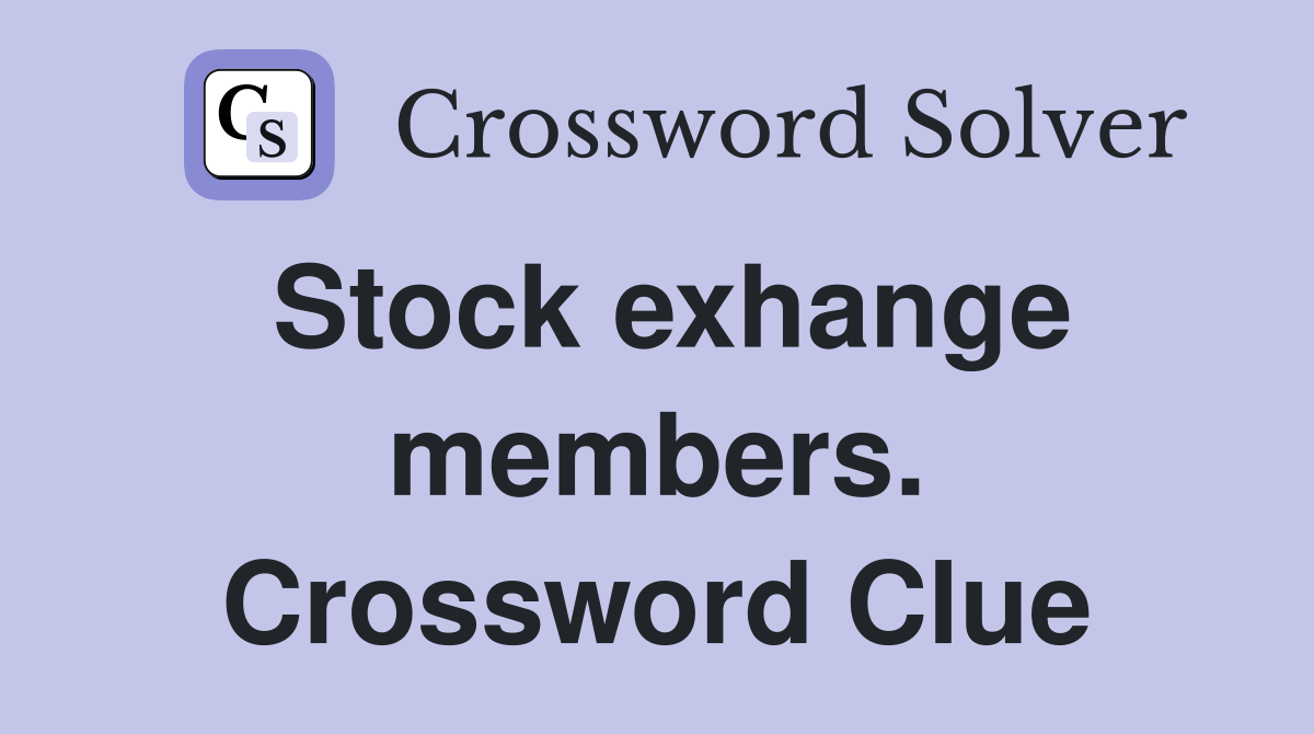 Stock exhange members. Crossword Clue