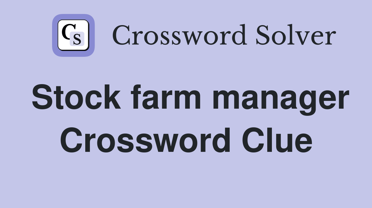 Stock farm manager Crossword Clue