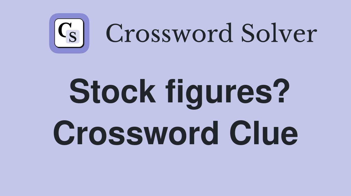 Stock figures? Crossword Clue