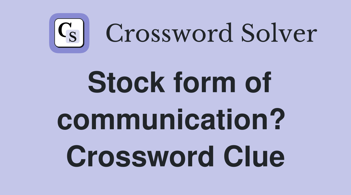 Stock form of communication?  Crossword Clue