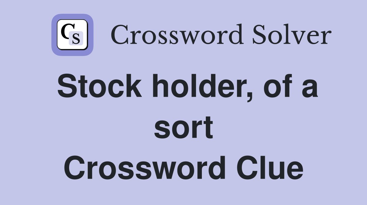 Stock holder, of a sort Crossword Clue