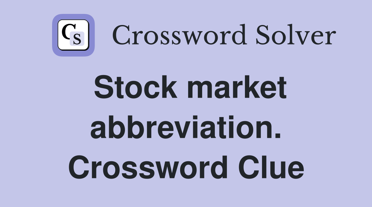 Stock market abbreviation. Crossword Clue