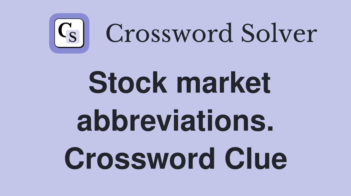 Stock market abbreviations. Crossword Clue