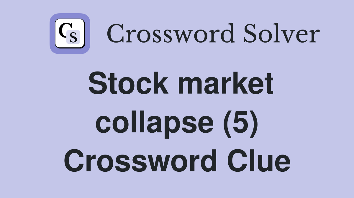 Stock market collapse (5) Crossword Clue