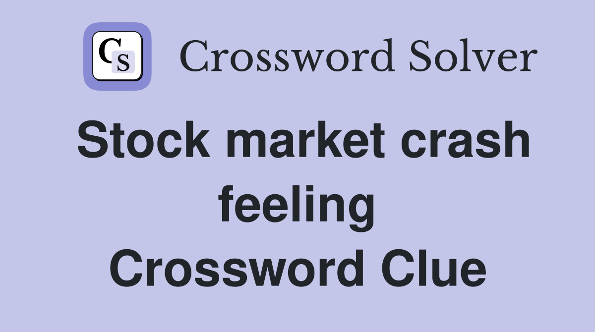 Stock market crash feeling Crossword Clue