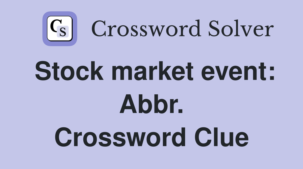Stock market event: Abbr. Crossword Clue