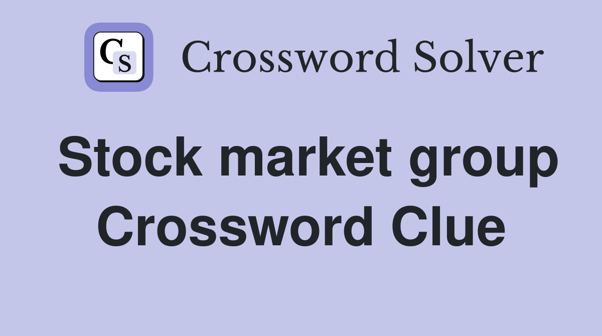 Stock market group Crossword Clue