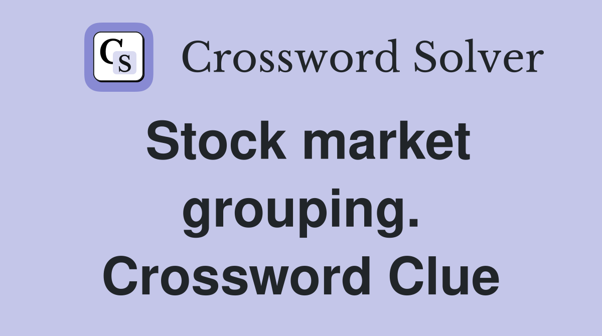 Stock market grouping. Crossword Clue