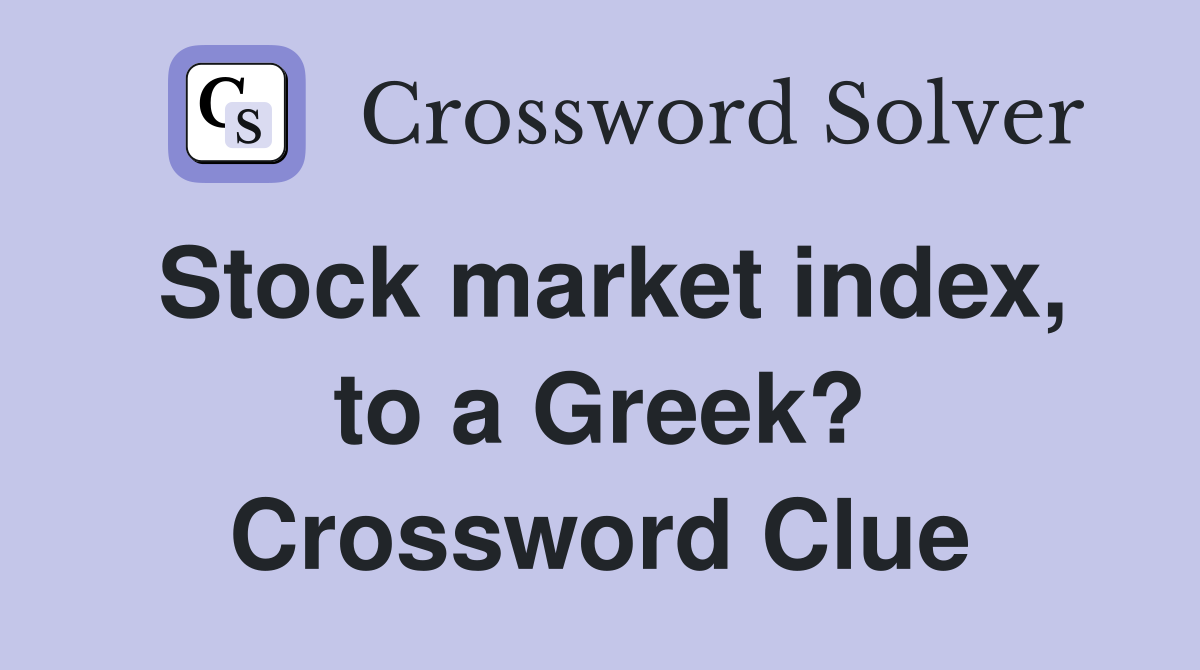 Stock market index, to a Greek? Crossword Clue