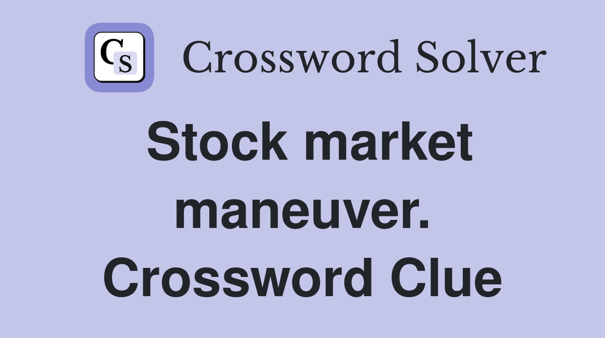 Stock market maneuver. Crossword Clue