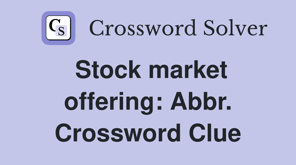 Stock market offering: Abbr. Crossword Clue