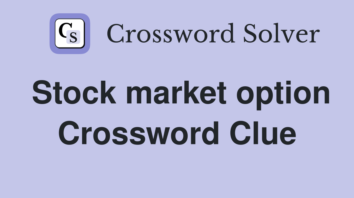 Stock market option Crossword Clue