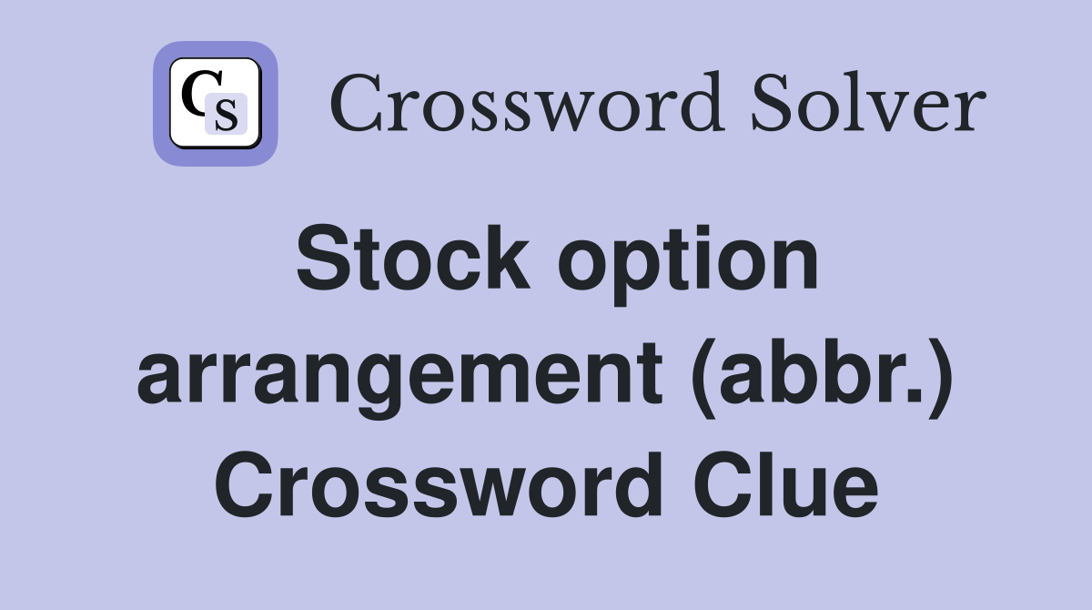 Stock option arrangement (abbr.) Crossword Clue