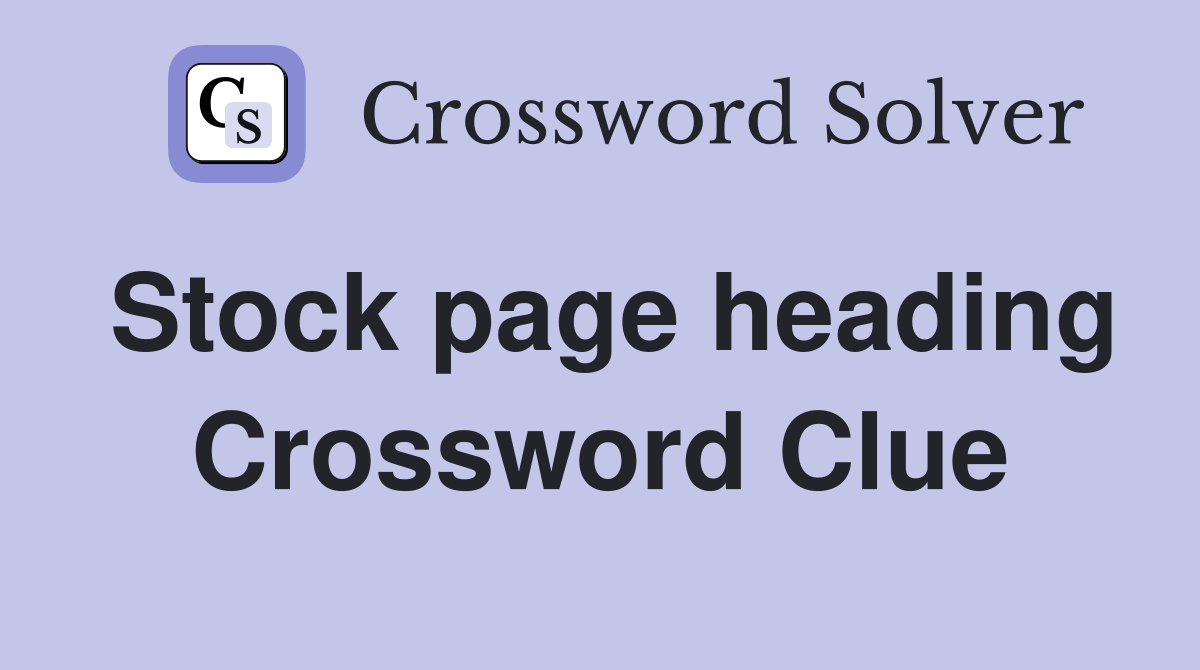 Stock page heading Crossword Clue