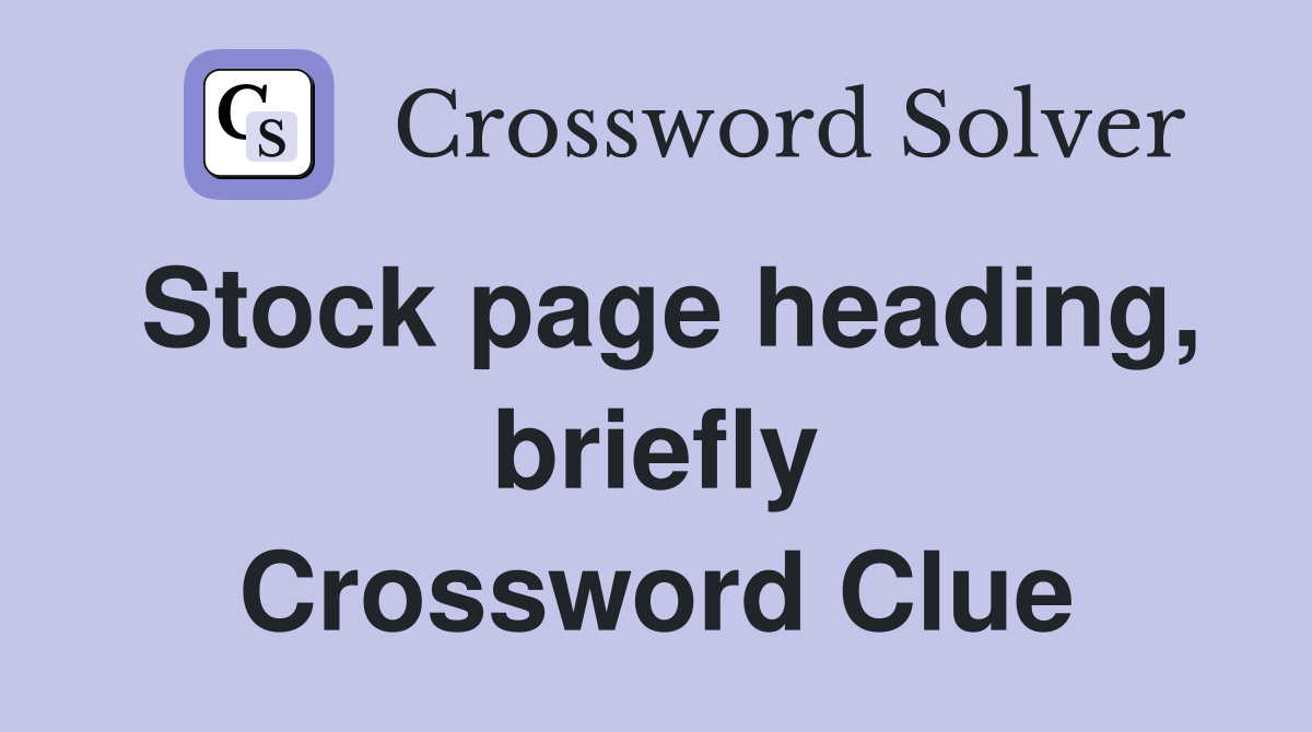 Stock page heading, briefly Crossword Clue