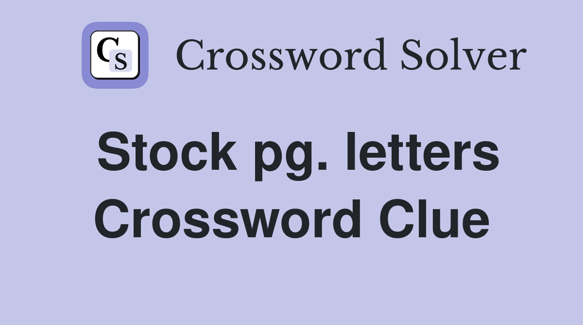 Stock pg. letters Crossword Clue