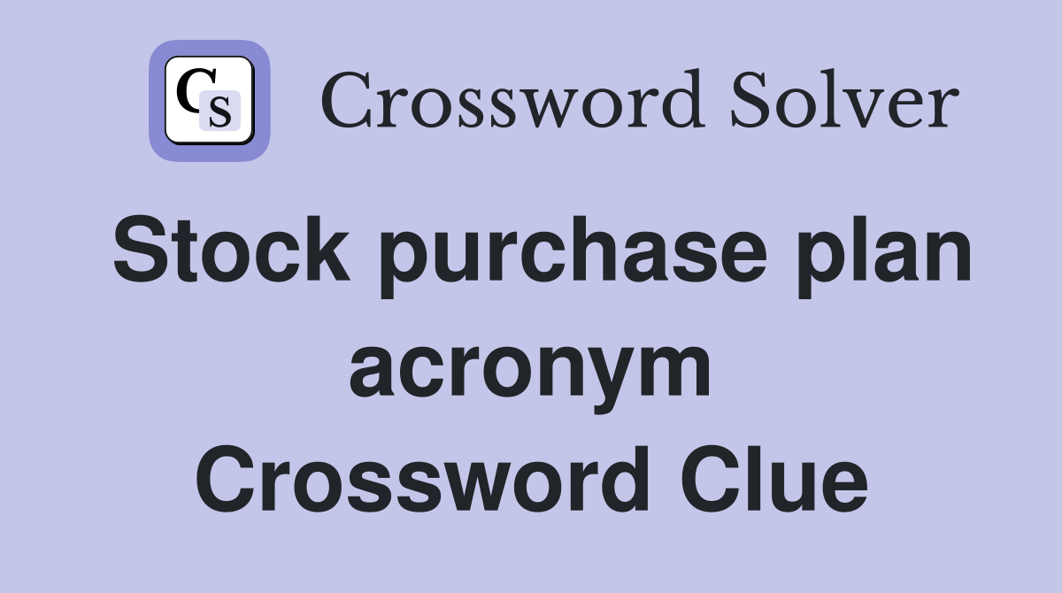 Stock purchase plan acronym Crossword Clue
