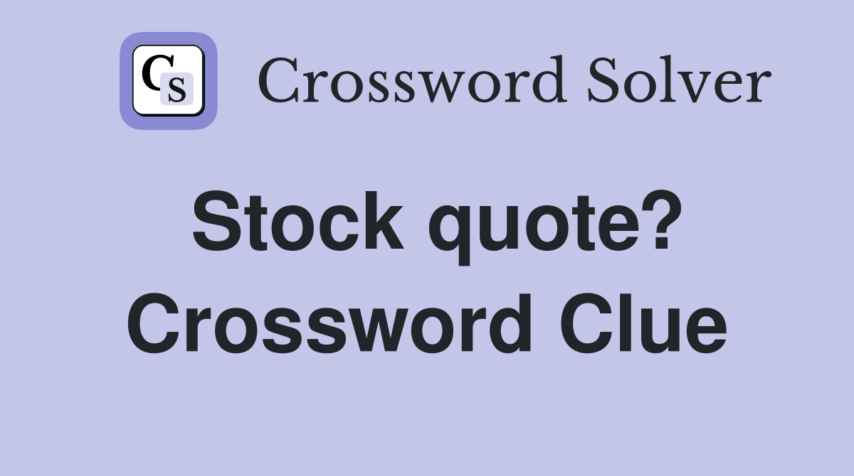 Stock quote? Crossword Clue