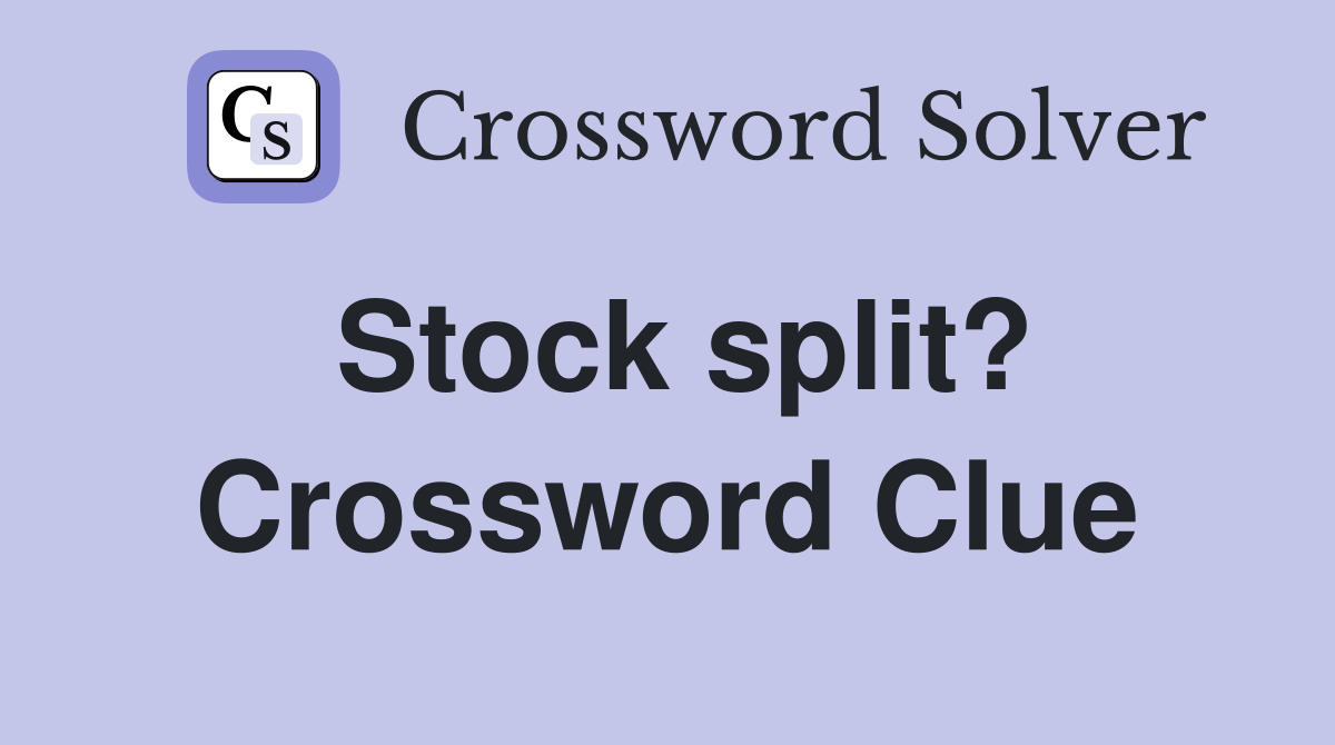 Stock split? Crossword Clue