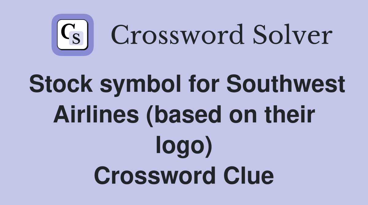 Stock symbol for Southwest Airlines (based on their logo) Crossword Clue