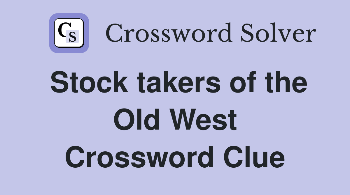 Stock takers of the Old West Crossword Clue
