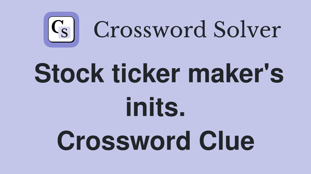 Stock ticker maker's inits. Crossword Clue