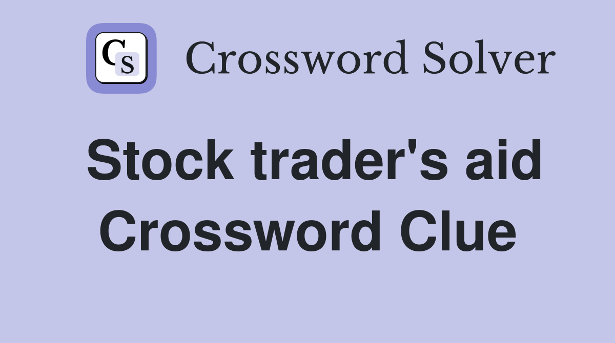 Stock trader's aid Crossword Clue