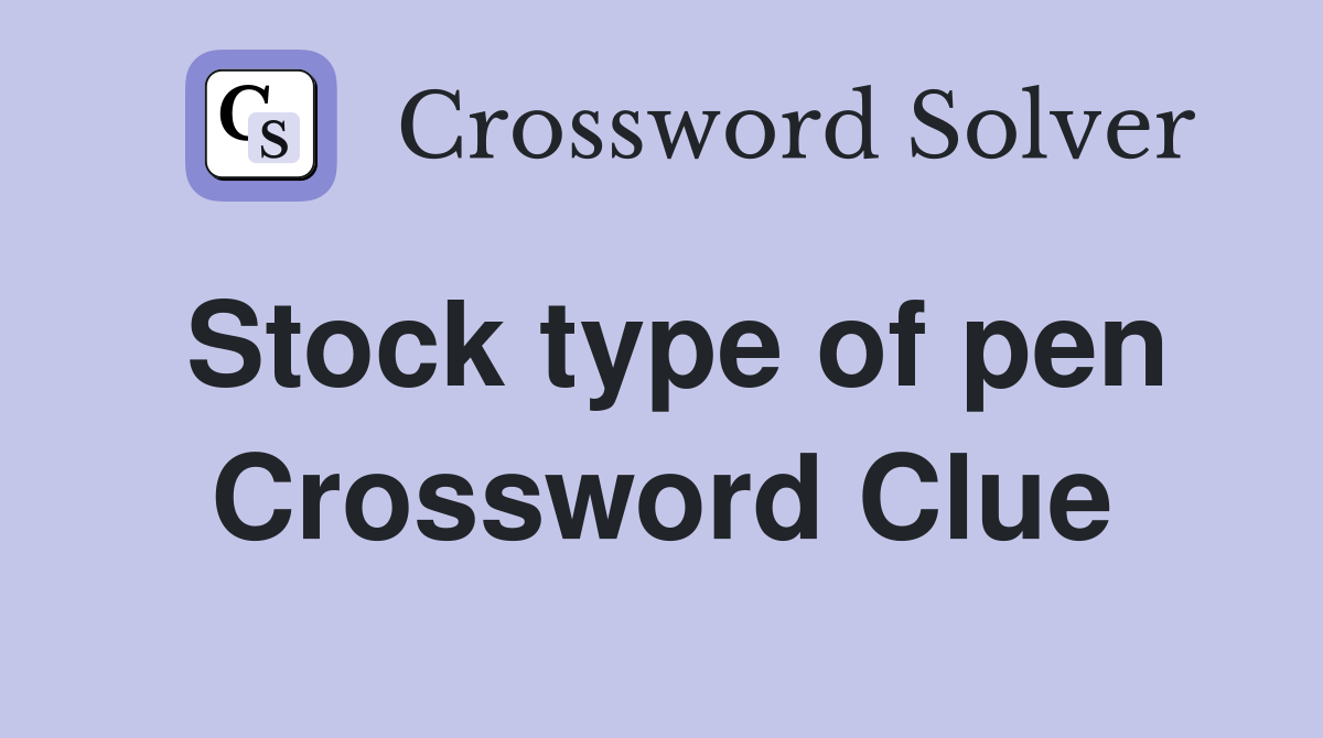 Stock type of pen Crossword Clue