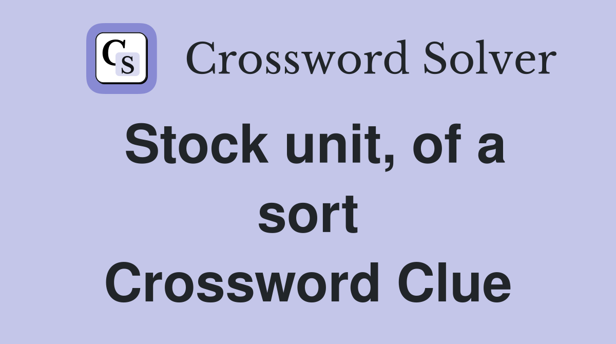 Stock unit, of a sort Crossword Clue