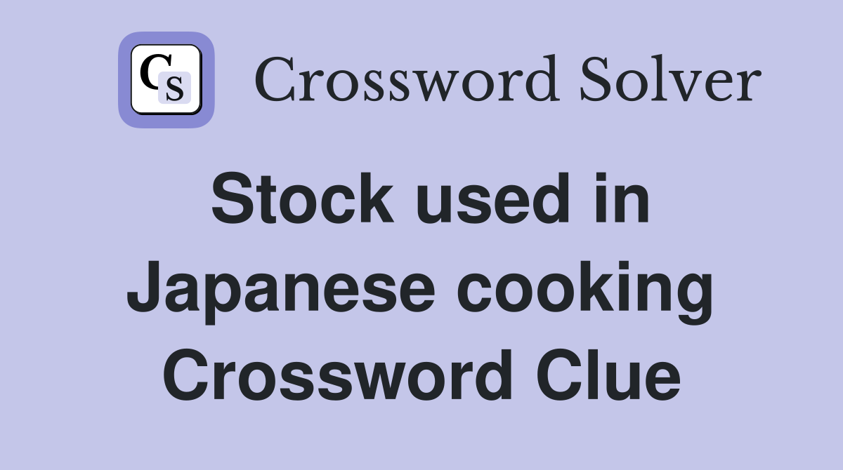 Stock used in Japanese cooking Crossword Clue