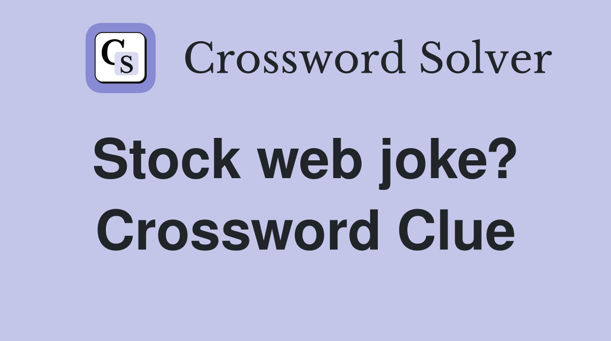 Stock web joke?  Crossword Clue