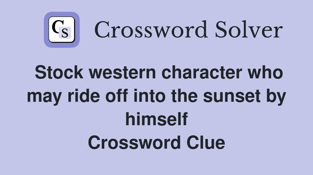Stock western character who may ride off into the sunset by himself