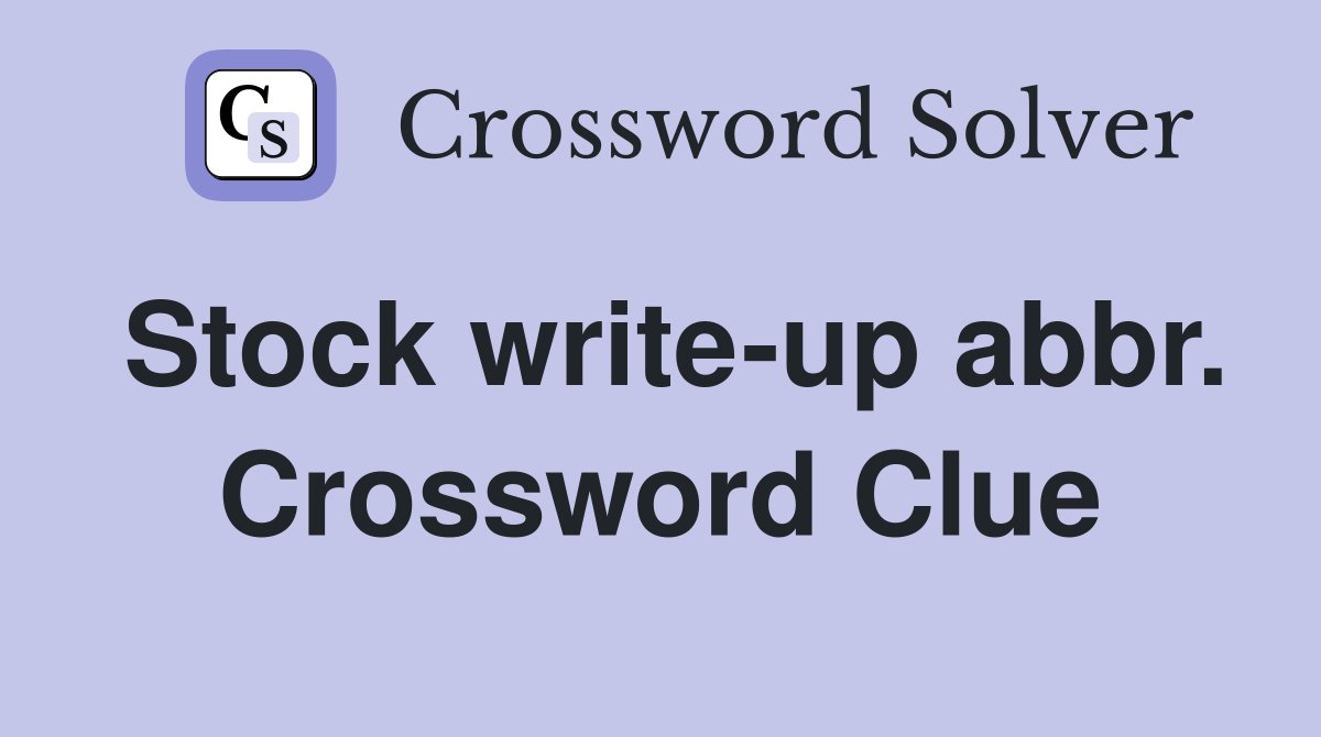 Stock write-up abbr. Crossword Clue