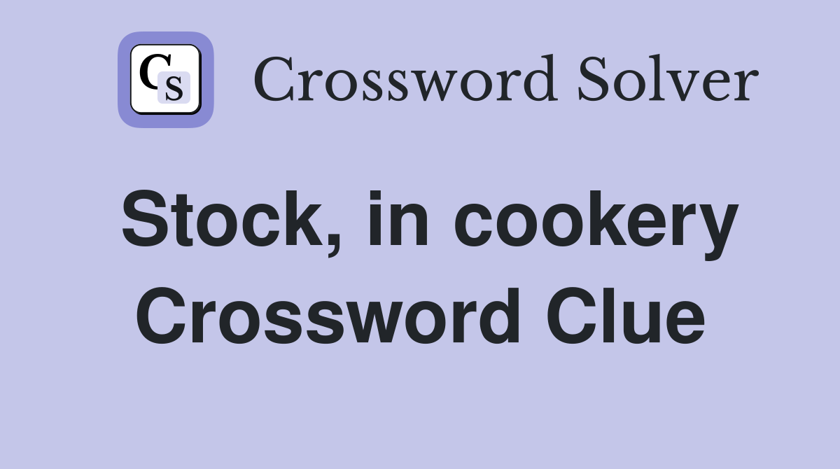 Stock, in cookery Crossword Clue