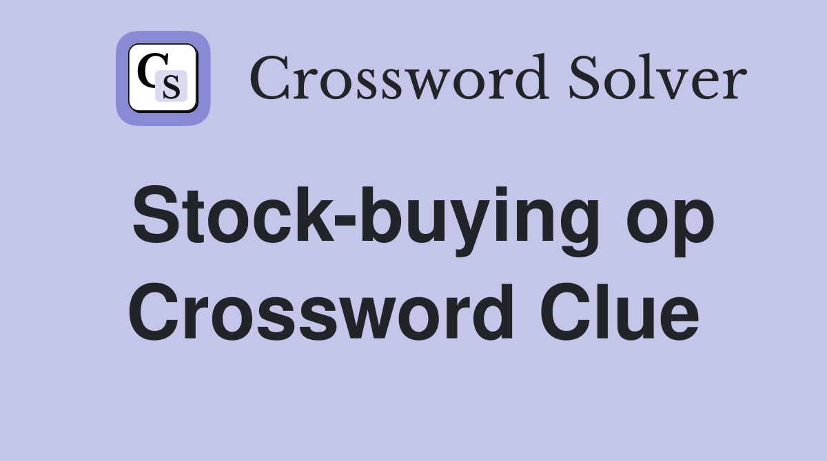 Stock-buying op Crossword Clue