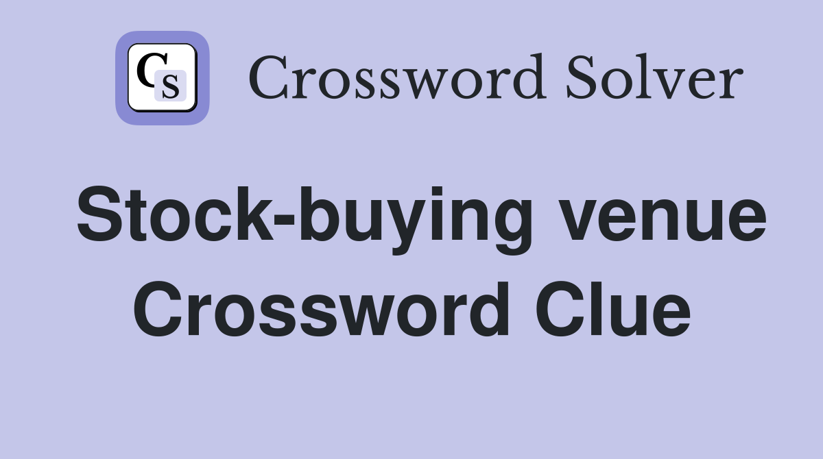 Stock-buying venue Crossword Clue