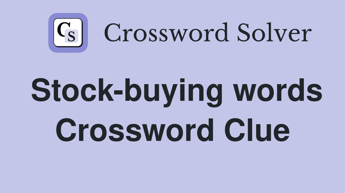 Stock-buying words Crossword Clue