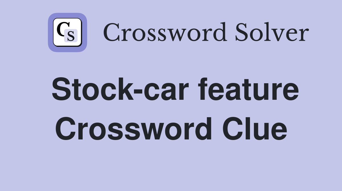 Stock-car feature Crossword Clue